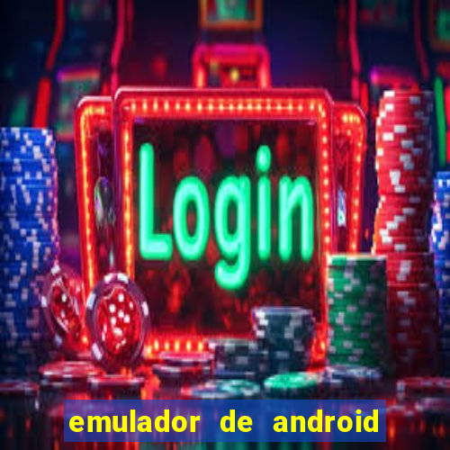 emulador de android para pc fraco